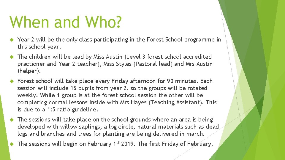 When and Who? Year 2 will be the only class participating in the Forest