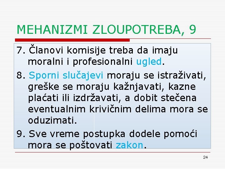 MEHANIZMI ZLOUPOTREBA, 9 7. Članovi komisije treba da imaju moralni i profesionalni ugled. 8.