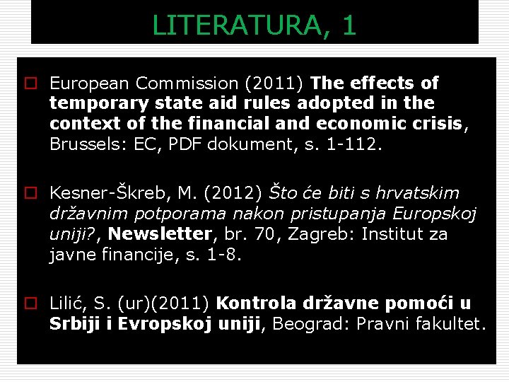 LITERATURA, 1 o European Commission (2011) The effects of temporary state aid rules adopted