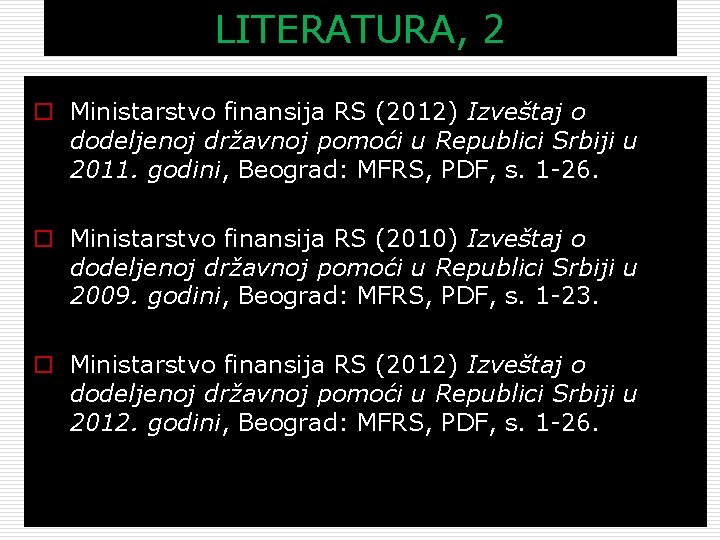 LITERATURA, 2 o Ministarstvo finansija RS (2012) Izveštaj o dodeljenoj državnoj pomoći u Republici