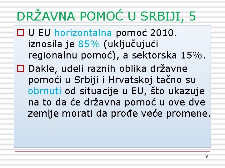 DRŽAVNA POMOĆ U SRBIJI, 5 o U EU horizontalna pomoć 2010. iznosila je 85%