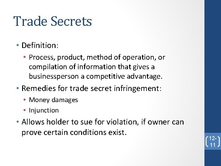 Trade Secrets • Definition: • Process, product, method of operation, or compilation of information