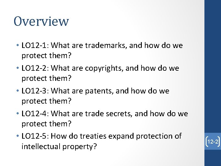 Overview • LO 12 -1: What are trademarks, and how do we protect them?