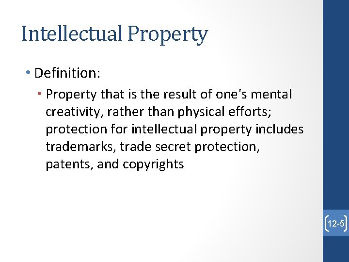 Intellectual Property • Definition: • Property that is the result of one's mental creativity,