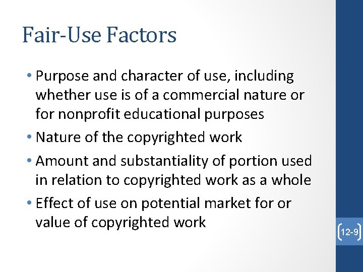 Fair-Use Factors • Purpose and character of use, including whether use is of a