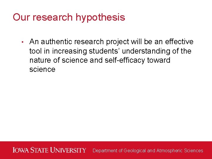 Our research hypothesis • An authentic research project will be an effective tool in