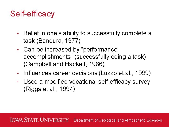 Self-efficacy Belief in one’s ability to successfully complete a task (Bandura, 1977) • Can