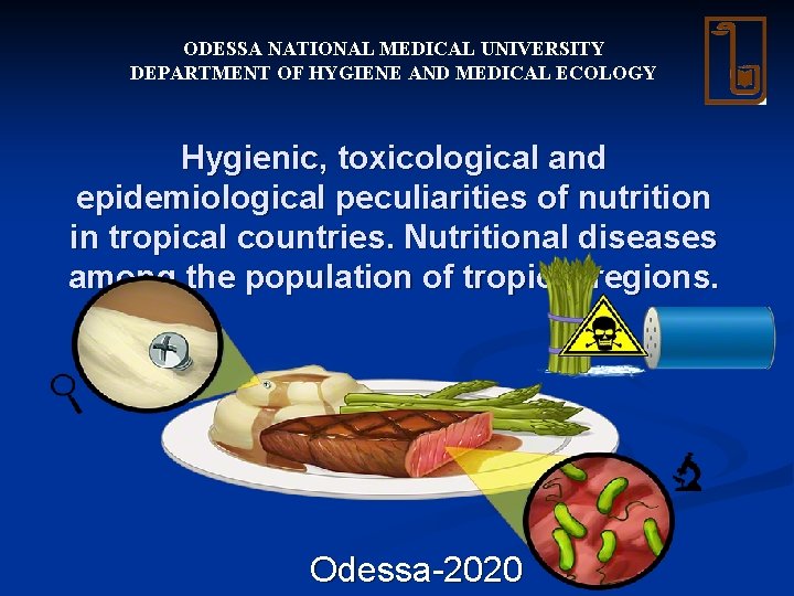 ODESSA NATIONAL MEDICAL UNIVERSITY DEPARTMENT OF HYGIENE AND MEDICAL ECOLOGY Hygienic, toxicological and epidemiological ODESSA NATIONAL MEDICAL UNIVERSITY DEPARTMENT OF HYGIENE AND MEDICAL ECOLOGY Hygienic, toxicological and epidemiological