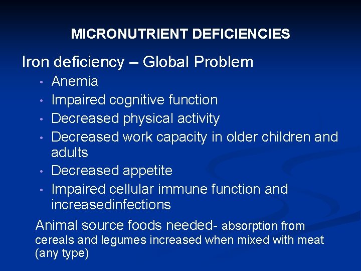 MICRONUTRIENT DEFICIENCIES Iron deficiency – Global Problem Anemia • Impaired cognitive function • Decreased MICRONUTRIENT DEFICIENCIES Iron deficiency – Global Problem Anemia • Impaired cognitive function • Decreased
