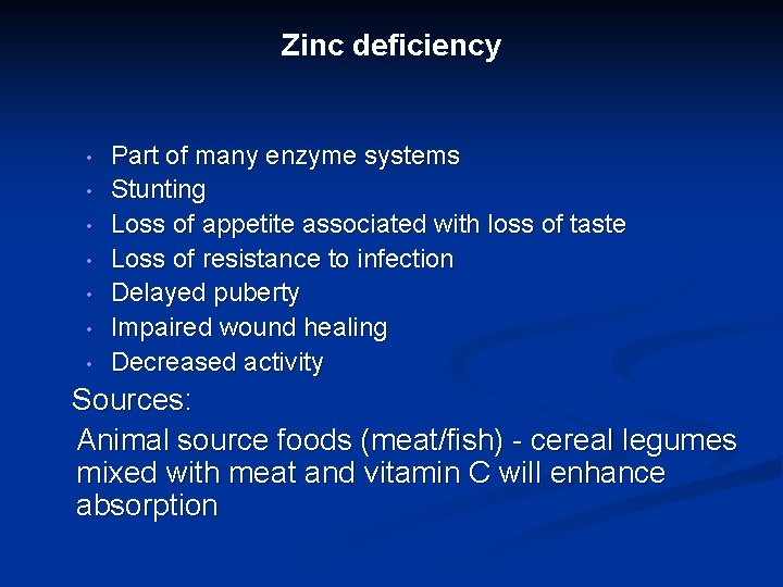 Zinc deficiency • • Part of many enzyme systems Stunting Loss of appetite associated Zinc deficiency • • Part of many enzyme systems Stunting Loss of appetite associated