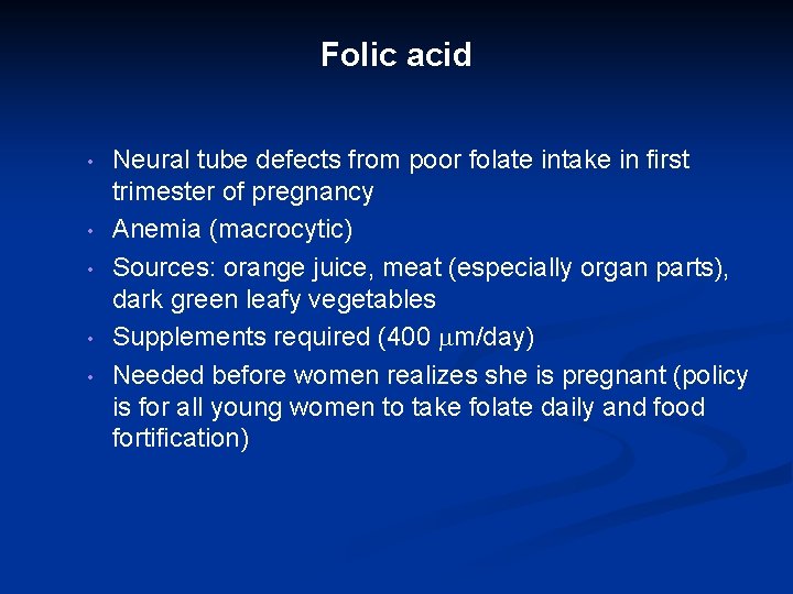Folic acid • • • Neural tube defects from poor folate intake in first Folic acid • • • Neural tube defects from poor folate intake in first