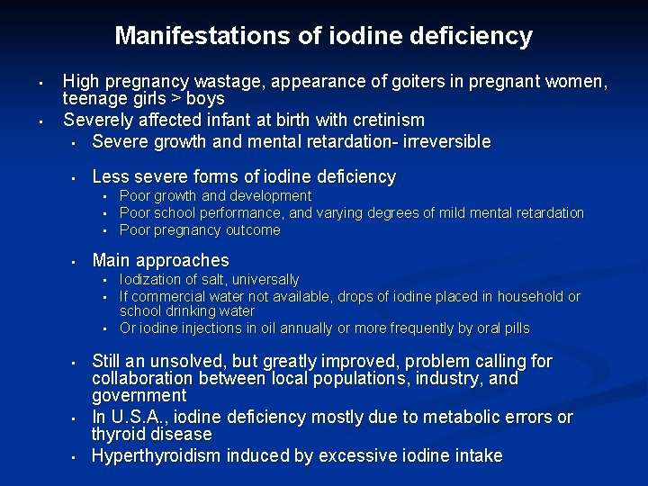 Manifestations of iodine deficiency • • High pregnancy wastage, appearance of goiters in pregnant Manifestations of iodine deficiency • • High pregnancy wastage, appearance of goiters in pregnant