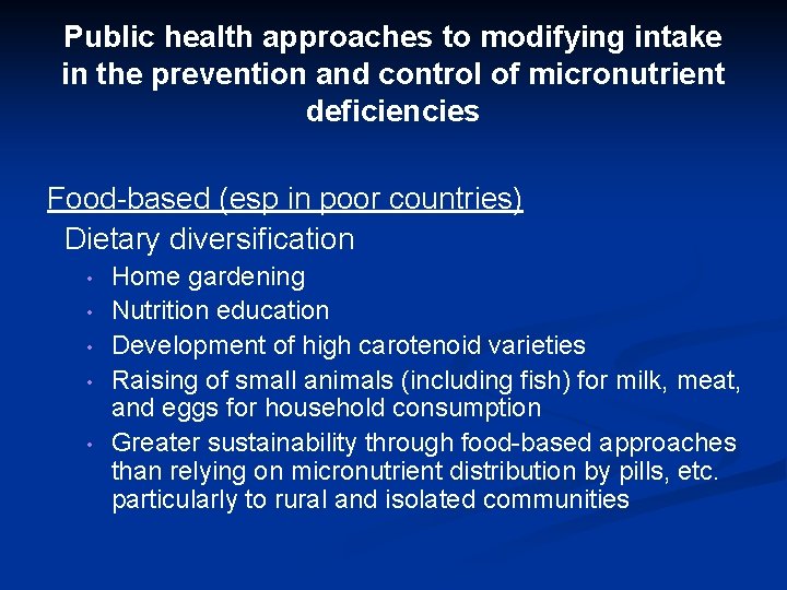 Public health approaches to modifying intake in the prevention and control of micronutrient deficiencies Public health approaches to modifying intake in the prevention and control of micronutrient deficiencies