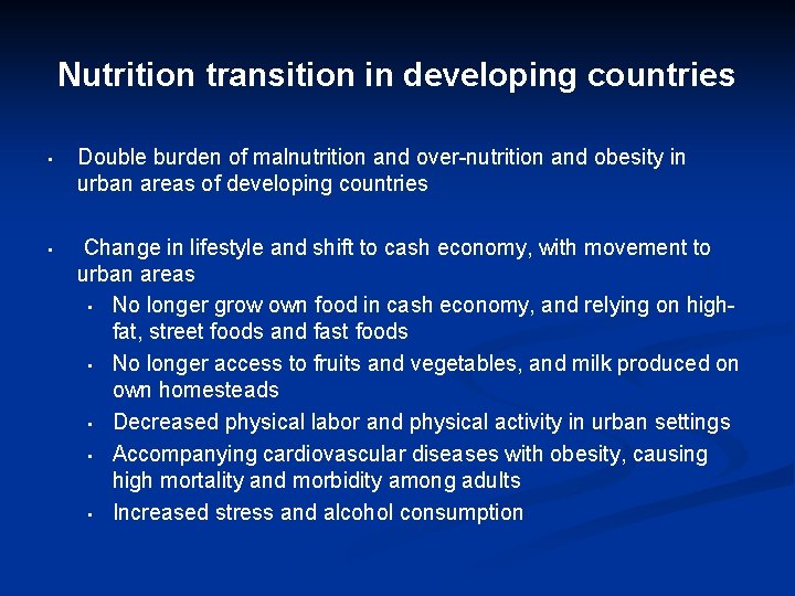 Nutrition transition in developing countries • Double burden of malnutrition and over-nutrition and obesity Nutrition transition in developing countries • Double burden of malnutrition and over-nutrition and obesity