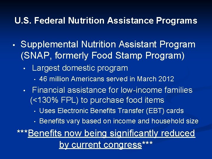 U. S. Federal Nutrition Assistance Programs • Supplemental Nutrition Assistant Program (SNAP, formerly Food U. S. Federal Nutrition Assistance Programs • Supplemental Nutrition Assistant Program (SNAP, formerly Food
