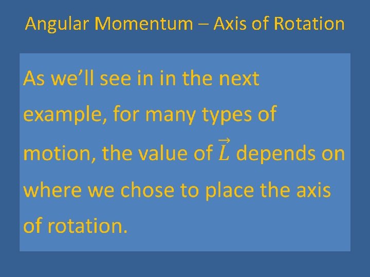 Angular Momentum – Axis of Rotation 