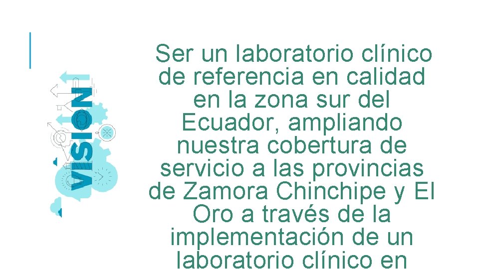 Ser un laboratorio clínico de referencia en calidad en la zona sur del Ecuador,
