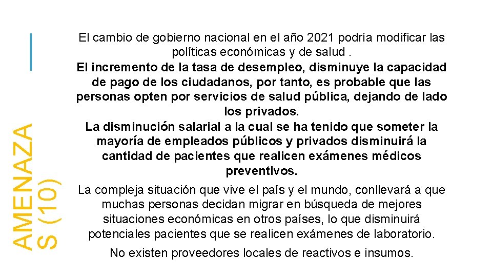 AMENAZA S (10) El cambio de gobierno nacional en el año 2021 podría modificar