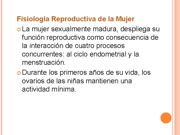 Fisiología Reproductiva de la Mujer La mujer sexualmente madura, despliega su función reproductiva como