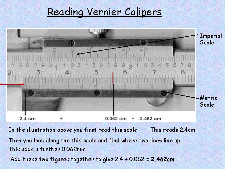 Reading Vernier Calipers Imperial Scale Metric Scale In the illustration above you first read