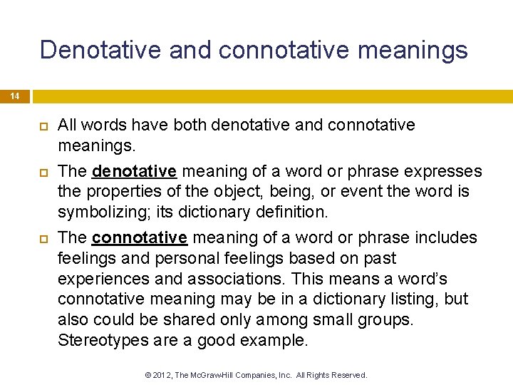 Denotative and connotative meanings 14 All words have both denotative and connotative meanings. The