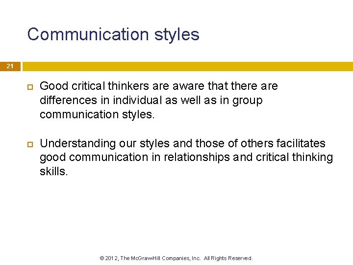 Communication styles 21 Good critical thinkers are aware that there are differences in individual
