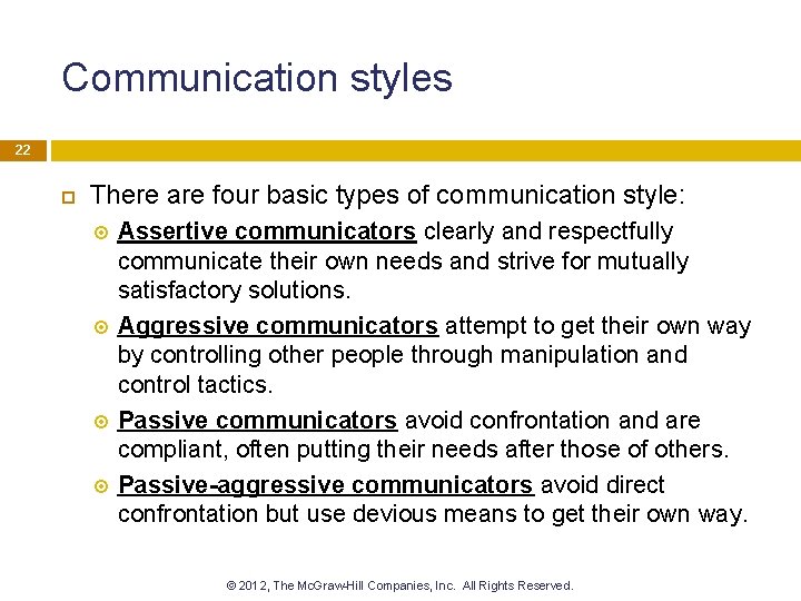 Communication styles 22 There are four basic types of communication style: Assertive communicators clearly