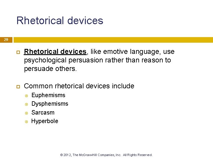 Rhetorical devices 29 Rhetorical devices, like emotive language, use psychological persuasion rather than reason
