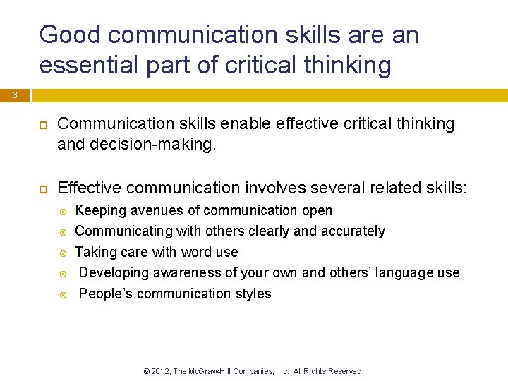 Good communication skills are an essential part of critical thinking 3 Communication skills enable