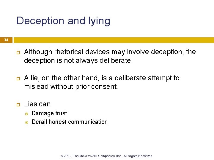 Deception and lying 34 Although rhetorical devices may involve deception, the deception is not