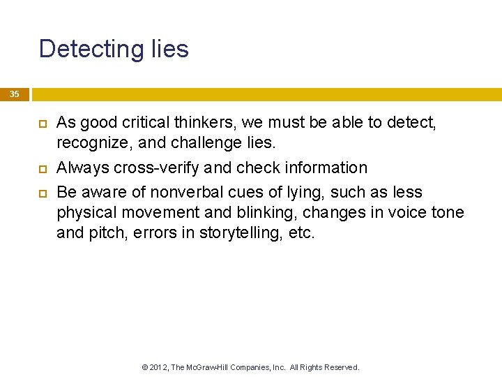 Detecting lies 35 As good critical thinkers, we must be able to detect, recognize,