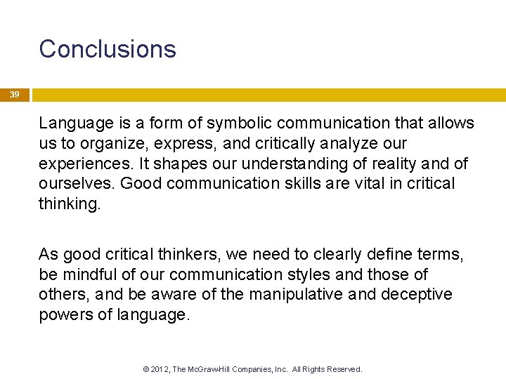 Conclusions 39 Language is a form of symbolic communication that allows us to organize,
