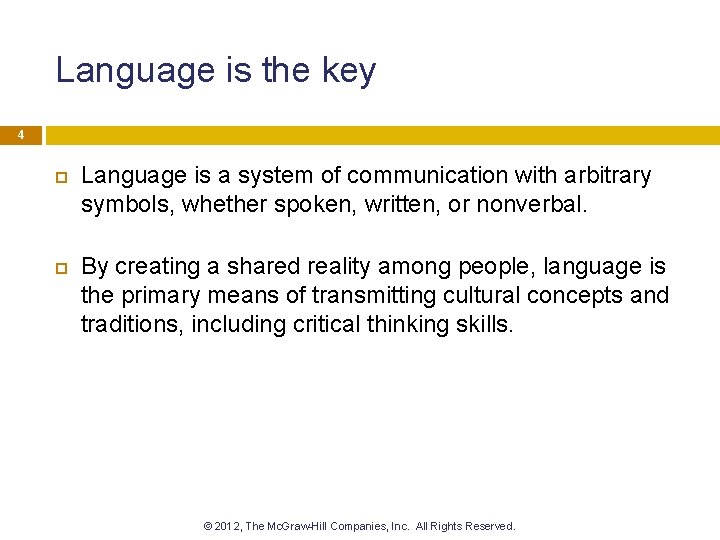 Language is the key 4 Language is a system of communication with arbitrary symbols,