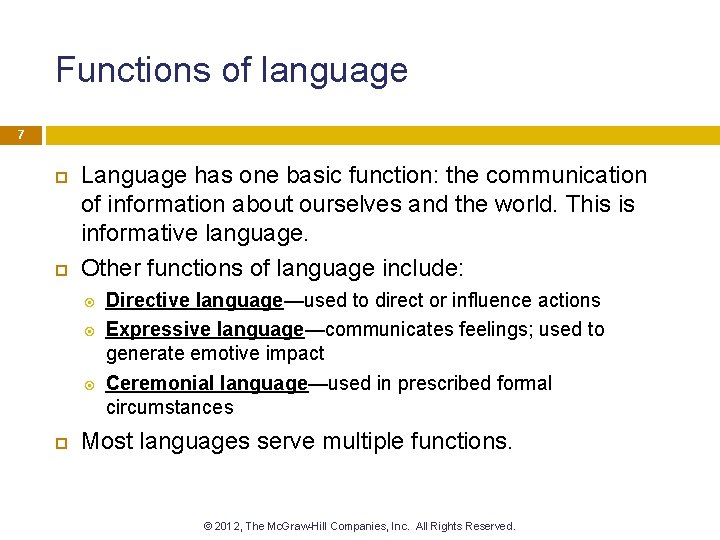 Functions of language 7 Language has one basic function: the communication of information about