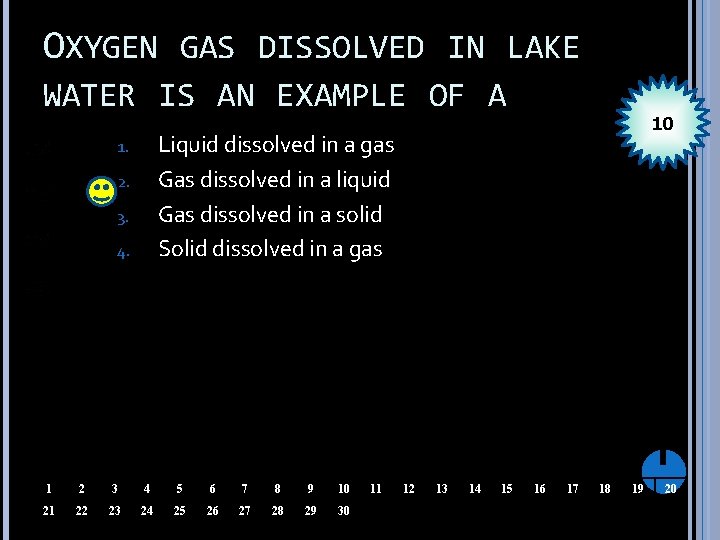 OXYGEN GAS DISSOLVED IN LAKE WATER IS AN EXAMPLE OF A 10 Liquid dissolved