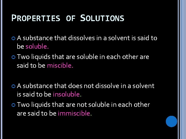 PROPERTIES OF SOLUTIONS A substance that dissolves in a solvent is said to be