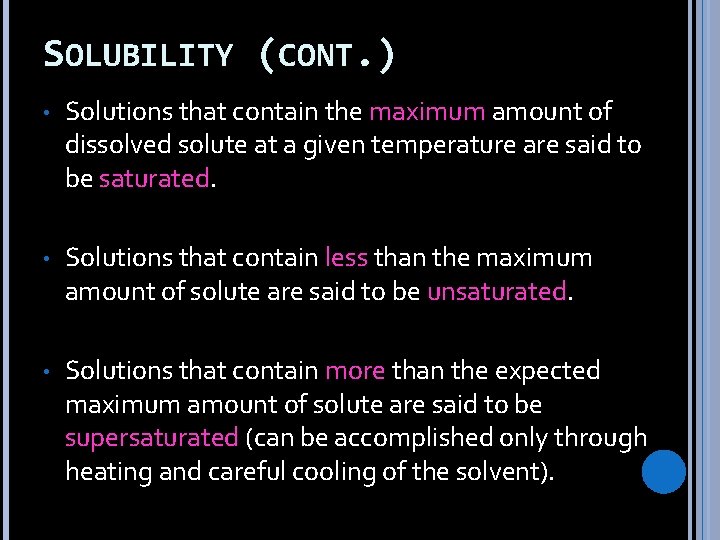 SOLUBILITY (CONT. ) • Solutions that contain the maximum amount of dissolved solute at