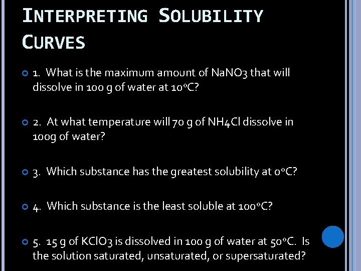INTERPRETING SOLUBILITY CURVES 1. What is the maximum amount of Na. NO 3 that