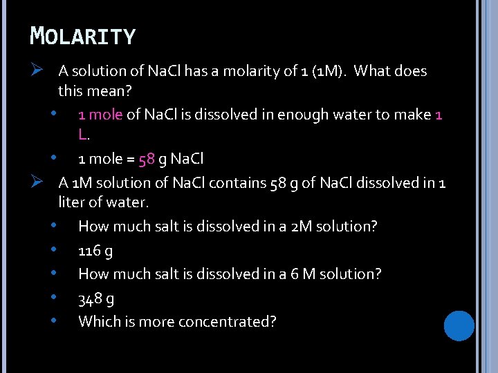 MOLARITY Ø A solution of Na. Cl has a molarity of 1 (1 M).