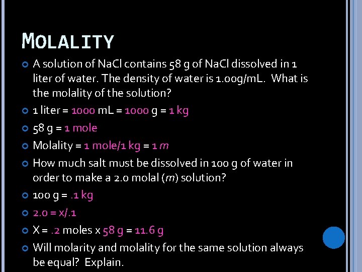 MOLALITY A solution of Na. Cl contains 58 g of Na. Cl dissolved in