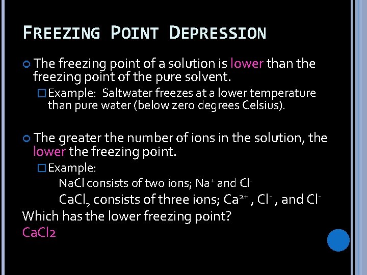 FREEZING POINT DEPRESSION The freezing point of a solution is lower than the freezing
