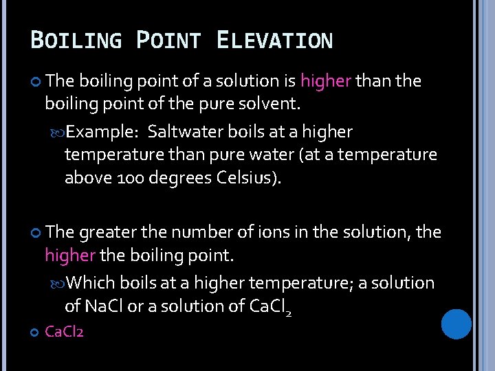 BOILING POINT ELEVATION The boiling point of a solution is higher than the boiling