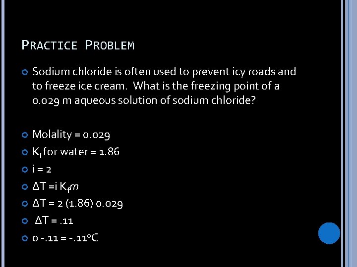 PRACTICE PROBLEM Sodium chloride is often used to prevent icy roads and to freeze