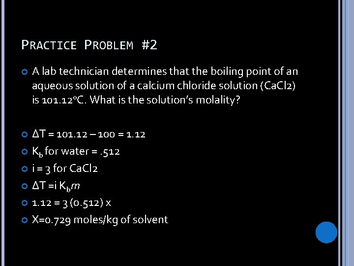 PRACTICE PROBLEM #2 A lab technician determines that the boiling point of an aqueous