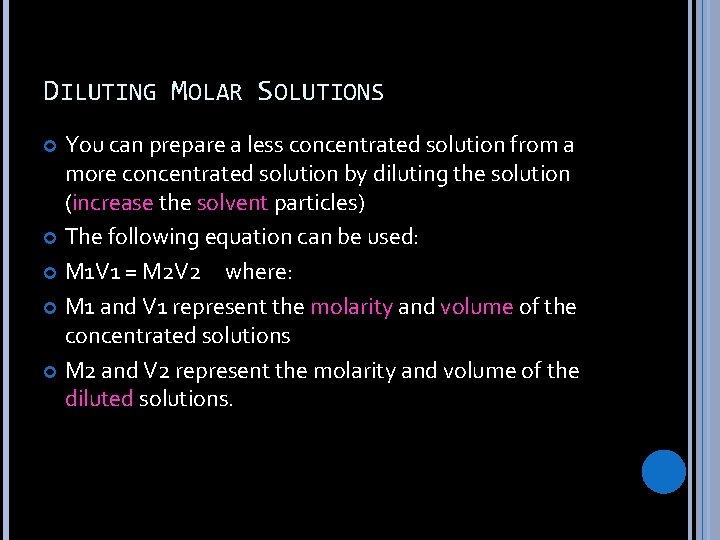DILUTING MOLAR SOLUTIONS You can prepare a less concentrated solution from a more concentrated