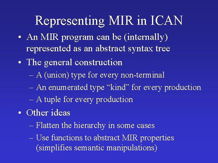 Representing MIR in ICAN • An MIR program can be (internally) represented as an