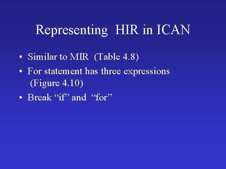 Representing HIR in ICAN • Similar to MIR (Table 4. 8) • For statement