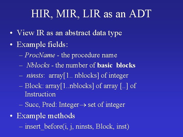 HIR, MIR, LIR as an ADT • View IR as an abstract data type