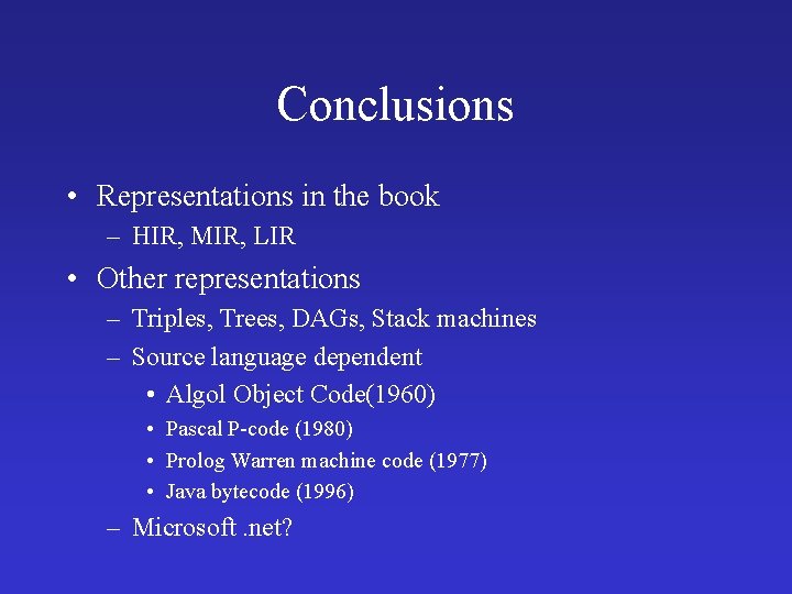 Conclusions • Representations in the book – HIR, MIR, LIR • Other representations –