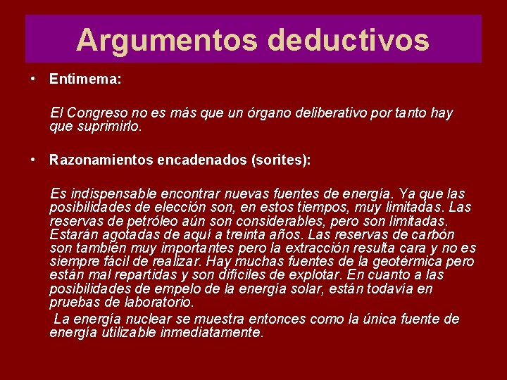Argumentos deductivos • Entimema: El Congreso no es más que un órgano deliberativo por Argumentos deductivos • Entimema: El Congreso no es más que un órgano deliberativo por